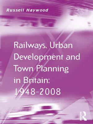 cover image of Railways, Urban Development and Town Planning in Britain